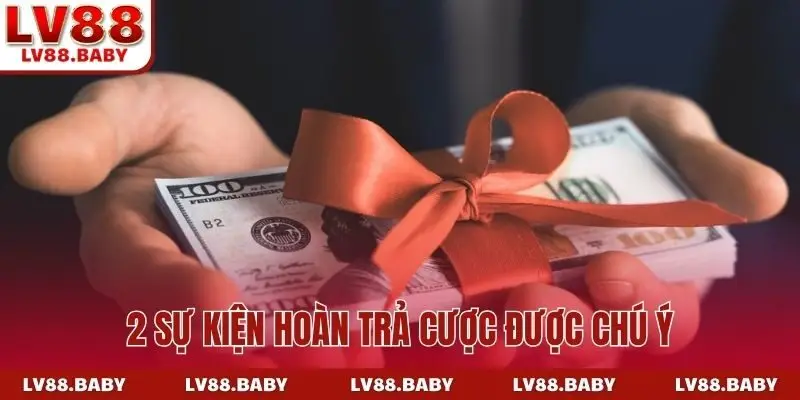 2 sự kiện hoàn trả cược được chú ý