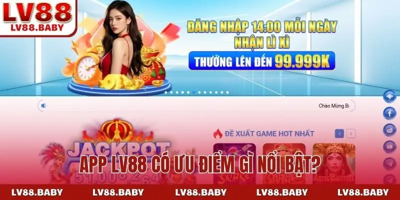 App LV88 có ưu điểm gì nổi bật?