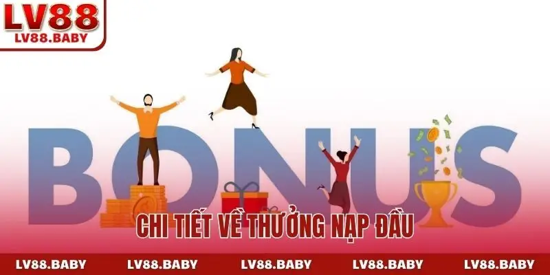 Chi tiết về thưởng nạp đầu