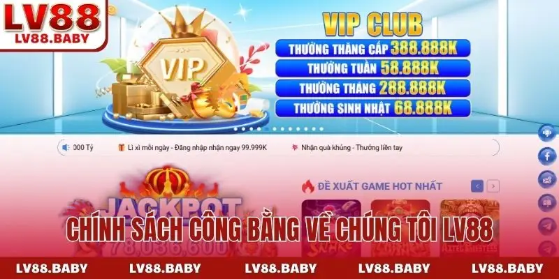 Chính sách công bằng về chúng tôi LV88